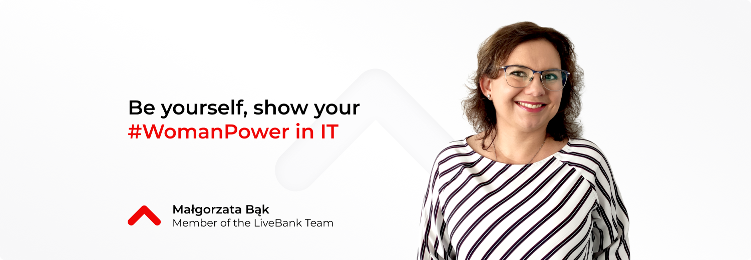 Be yourself, show your #WomanPower in IT. The story of Małgorzata Bąk